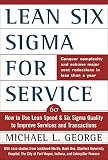 George, Michael L.: Lean Six Sigma for Services: How to Use Lean Speed and Six Sigma Quality to Improve Services and Transactions