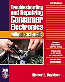 Davidson, Homer L.: Troubleshooting and Repairing Consumer Electronics Davidson, Homer L.: Troubleshooting and Repairing Consumer Electronics