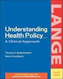 Bodenheimer, Thomas S.: Understanding Health Policy: A Clinical Approach Bodenheimer, Thomas S.: Understanding Health Policy: A Clinical Approach