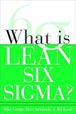 George, Michael L.: What Is Lean Six Sigma?