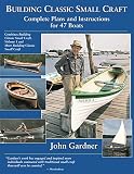Gardner, John C.: Building Classic Small Craft Gardner, John C.: Building Classic Small Craft