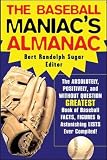 Sugar, Bert Randolph: The Baseball Maniac's Almanac: The Absolutely, Positively, And Without Question Greatest Book Of Baseball Facts, Figures, & Astonishing Lists Ever Compiled! Sugar, Bert Randolph: The Baseball Maniac's Almanac: The Absolutely, Positively, And Without Question Greatest Book Of Baseball Facts, Figures, & Astonishing Lists Ever Compiled!