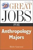Camenson, Blythe: Great Jobs for Anthropology Majors Camenson, Blythe: Great Jobs for Anthropology Majors