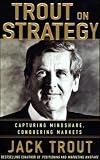 Trout, Jack: Jack Trout on Strategy Trout, Jack: Jack Trout on Strategy