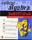Huettenmueller, Rhonda: College Algebra Demystified: A Self Teaching Guide Huettenmueller, Rhonda: College Algebra Demystified: A Self Teaching Guide
