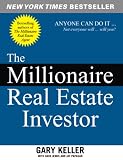 Keller, Gary: The Millionaire Real Estate Investor: Everyone Can Do It -- Not Everyone Will