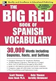Nash, Rose: The Big Red Book Of Spanish Vocabulary: 30,000 Words Including Cognates, Roots, and Suffixes Nash, Rose: The Big Red Book Of Spanish Vocabulary: 30,000 Words Including Cognates, Roots, and Suffixes