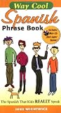 Wightwick, Jane: Spanish Phrase Book: The Spanish That Kids Really Speak Wightwick, Jane: Spanish Phrase Book: The Spanish That Kids Really Speak