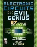 Cutcher, Dave: Electronic Circuits For The Evil Genius: 57 Lessons With Projects