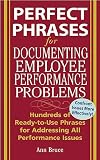 Bruce, Anne: Perfect Phrases For Documenting Employee Performance Problems