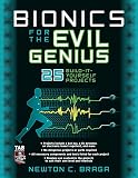 Braga, Newton C.: Bionics for the Evil Genius: 25 Build-it-yourself Projects Braga, Newton C.: Bionics for the Evil Genius: 25 Build-it-yourself Projects