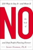 Newman, Susan: The Book of No: 250 Ways to Say It-and Mean It- And Stop People-Pleasing Forever Newman, Susan: The Book of No: 250 Ways to Say It-and Mean It- And Stop People-Pleasing Forever