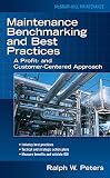 Peters, Ralph: Maintenance Benchmarking And Best Practices: A Profit- and Customer-Centered Approach Peters, Ralph: Maintenance Benchmarking And Best Practices: A Profit- and Customer-Centered Approach
