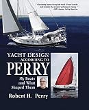 PerryÆs, Bob: Yacht Design According to Perry: My Boats, and What Shaped Them PerryÆs, Bob: Yacht Design According to Perry: My Boats, and What Shaped Them