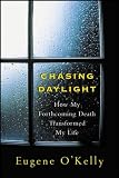 Postman, Andrew: Chasing Daylight: How My Forthcoming Death Transformed My Life Postman, Andrew: Chasing Daylight: How My Forthcoming Death Transformed My Life