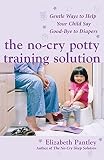 Pantley, Elizabeth: No-cry Potty Training Solution Gentle Ways to Help Your Child Say Goodbye to Diapers