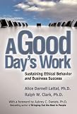 Daniels, Aubrey C.: A Good Day's Work: Sustaining Ethical Behavior And Business Success