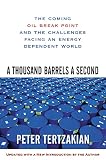 A Thousand Barrels a Second: The Coming Oil Break Point and the Challenges Facing an Energy Dependent World (0071492607) by Tertzakian, Peter Tertzakian, Peter: A Thousand Barrels a Second: The Coming Oil Break Point and the Challenges Facing an Energy Dependent World