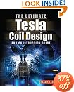 The Ultimate Tesla Coil Design and Construction Guide