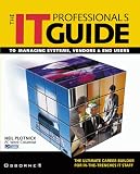 Plotnick, Neil: The It Professional's Guide to Managing Systems, Vendors & End Users