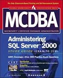 Mukherjee, Joyjit: MCDBA SQL Server 2000 Installing, Confiuring, and Administering: Exam 70-228 Mukherjee, Joyjit: MCDBA SQL Server 2000 Installing, Confiuring, and Administering: Exam 70-228