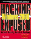 Scambray, Joel: Hacking Exposed Windows 2000: Network Security Secrets & Solutions Scambray, Joel: Hacking Exposed Windows 2000: Network Security Secrets & Solutions
