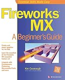 Cavanaugh, Kim: Fireworks Mx: A Beginner's Guide Cavanaugh, Kim: Fireworks Mx: A Beginner's Guide