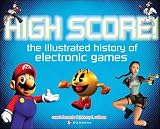 Wilson, Johnny L.: High Score: The Illustrated History of Electronic Games