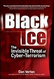 Verton, Dan: Black Ice: The Invisible Threat of Cyber-Terrorism Verton, Dan: Black Ice: The Invisible Threat of Cyber-Terrorism