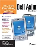Ball, Derek: How to Do Everything with Your Dell Axim Handheld Ball, Derek: How to Do Everything with Your Dell Axim Handheld