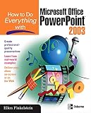 Finkelstein, Ellen: How to Do Everything With Microsoft Office Powerpoint 2003 Finkelstein, Ellen: How to Do Everything With Microsoft Office Powerpoint 2003