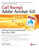 Young, Carl: Carl Young's Adobe Acrobat 6.0: Getting Professional Results from Your Pdfs Young, Carl: Carl Young's Adobe Acrobat 6.0: Getting Professional Results from Your Pdfs