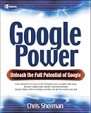 Sherman, Chris: Google Power: Unleash The Full Potential Of Google Sherman, Chris: Google Power: Unleash The Full Potential Of Google