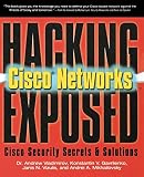 Mikhailovsky, Andrei A.: Hacking Exposed Cisco Networks: Cisco Security Secrets & Solutions Mikhailovsky, Andrei A.: Hacking Exposed Cisco Networks: Cisco Security Secrets & Solutions