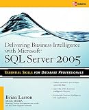 Larson, Brian: Delivering Business Intelligence With Microsoft SQL Server 2005 Larson, Brian: Delivering Business Intelligence With Microsoft SQL Server 2005