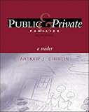 Cherlin, Andrew J.: Public and Private Families: A Reader Cherlin, Andrew J.: Public and Private Families: A Reader