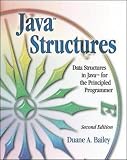 Bailey, Duane A.: Java Structures: Data Structures in Java for the Principled Programmer Bailey, Duane A.: Java Structures: Data Structures in Java for the Principled Programmer