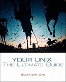 Das, Sumitabha: Your Unix: The Ultimate Guide Das, Sumitabha: Your Unix: The Ultimate Guide