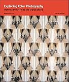 Hirsch, Robert: Exploring Color Photography: From The Darkroom To The Digital Studio Hirsch, Robert: Exploring Color Photography: From The Darkroom To The Digital Studio