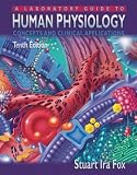 Fox, Stuart Ira: A Laboratory Guide to Human Physiology: Concepts and Clinical Applications