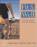 Fahey, Thomas D.: Fit & Well: Core Concepts and Labs in Physical Fitness and Wellness/Alternate Ed Fahey, Thomas D.: Fit & Well: Core Concepts and Labs in Physical Fitness and Wellness/Alternate Ed