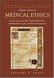 Pence, Gregory E.: Classic Cases in Medical Ethics: Accounts of Cases That Have Shaped Medical Ethics, With Philosophical, Legal, and Historical Backgrounds Pence, Gregory E.: Classic Cases in Medical Ethics: Accounts of Cases That Have Shaped Medical Ethics, With Philosophical, Legal, and Historical Backgrounds