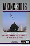 Taking Sides Clashing Views on Controversial Issues in American History: Reconstruction to the Present (0072850272) by Madaras, Larry Madaras, Larry: Taking Sides Clashing Views on Controversial Issues in American History: Reconstruction to the Present