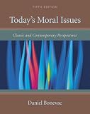 Bonevac, Daniel: Today's Moral Issues: Classic And Contemporary Perspectives Bonevac, Daniel: Today's Moral Issues: Classic And Contemporary Perspectives