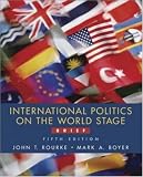 International Politics On The World Stag: Brief (0072936665) by Boyer, Mark A. Boyer, Mark A.: International Politics On The World Stag: Brief