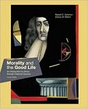Solomon, Robert C.: Morality and the Good Life: An Introduction to Ethics Through Classical Sources Solomon, Robert C.: Morality and the Good Life: An Introduction to Ethics Through Classical Sources