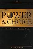 Power and Choice: An Introduction to Political Science (0073033871) by Shively, W. Phillips Shively, W. Phillips: Power and Choice: An Introduction to Political Science