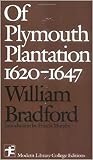 Bradford, William: Of Plymouth Plantation 1620-1647 Bradford, William: Of Plymouth Plantation 1620-1647
