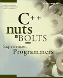 Schildt, Herbert: C++ Nuts & Bolts: For Experienced Programmers Schildt, Herbert: C++ Nuts & Bolts: For Experienced Programmers