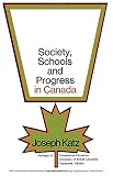 Katz, Joseph: Society, Schools & Progress in Canada